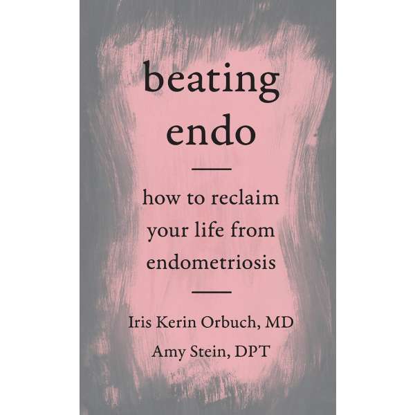 Beating Endo: How to Reclaim Your Life from Endometriosis : No more “misdiagnosis roulette” and no more limits on women’s lives: Beating Endo puts the tools of renewed health in the hands of those whose health is at risk.
