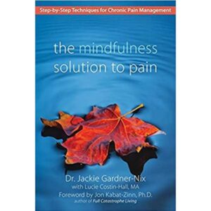 The Mindfulness Solution to Pain