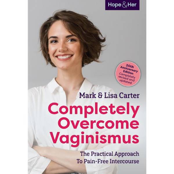 Completely Overcome Vaginismus : The go-to guide for women and professionals alike to confront vaginismus.